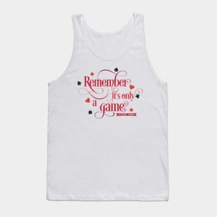 Remember it's only a Game Tank Top